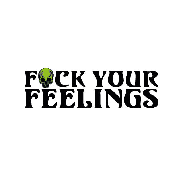 Fuck Your Feelings