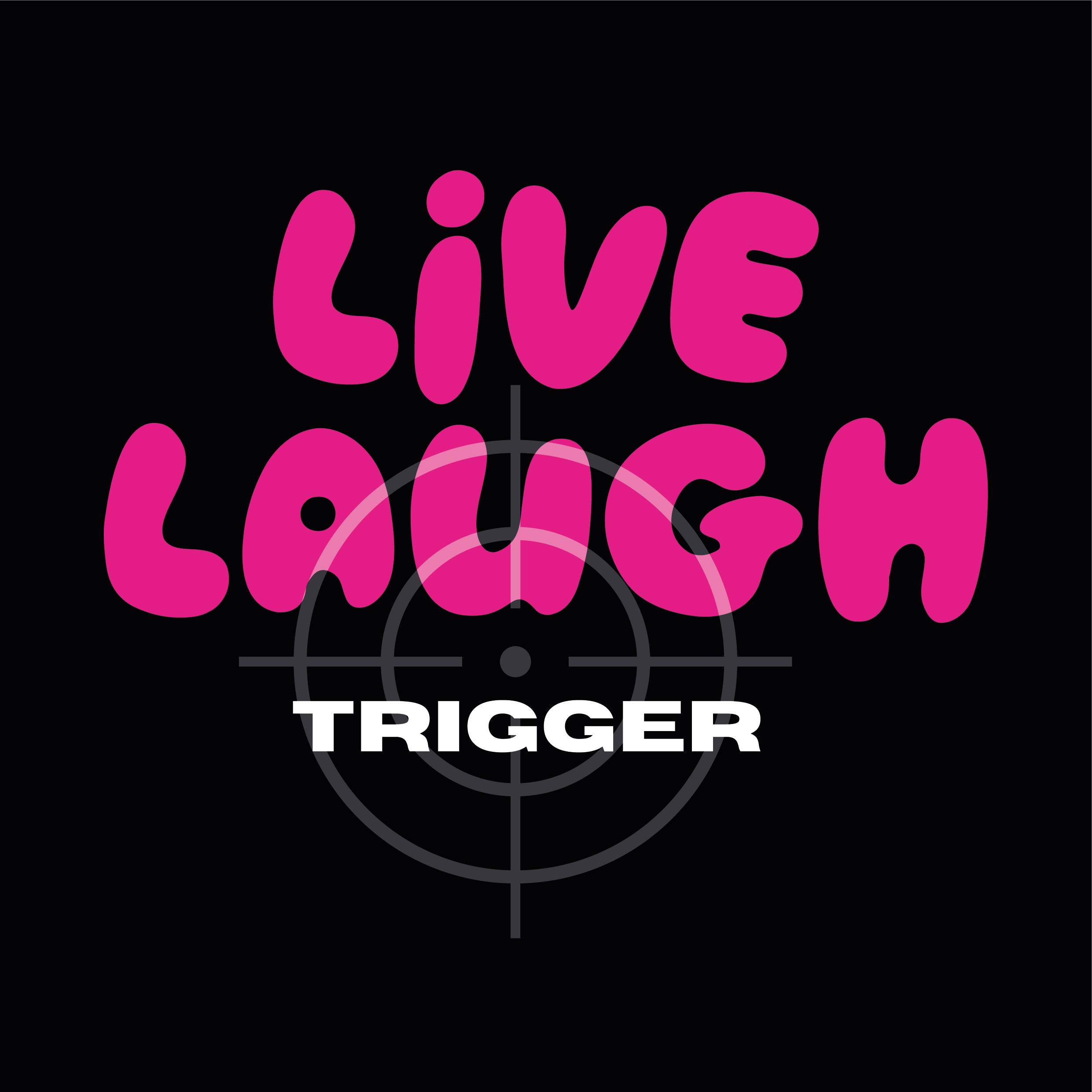 Live Laugh Trigger