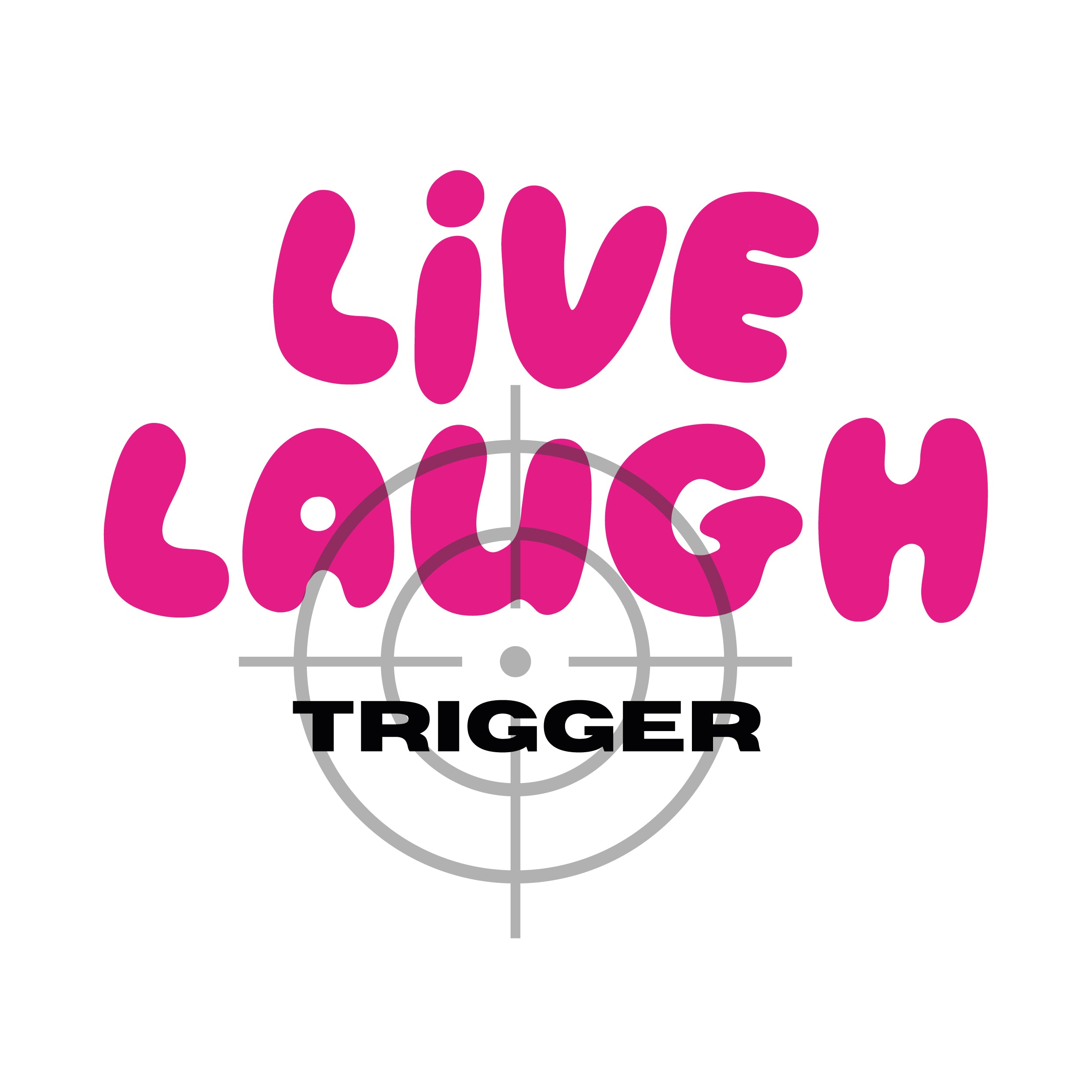 Live Laugh Trigger