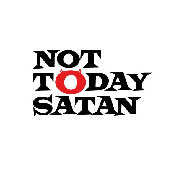 Not Today Satan