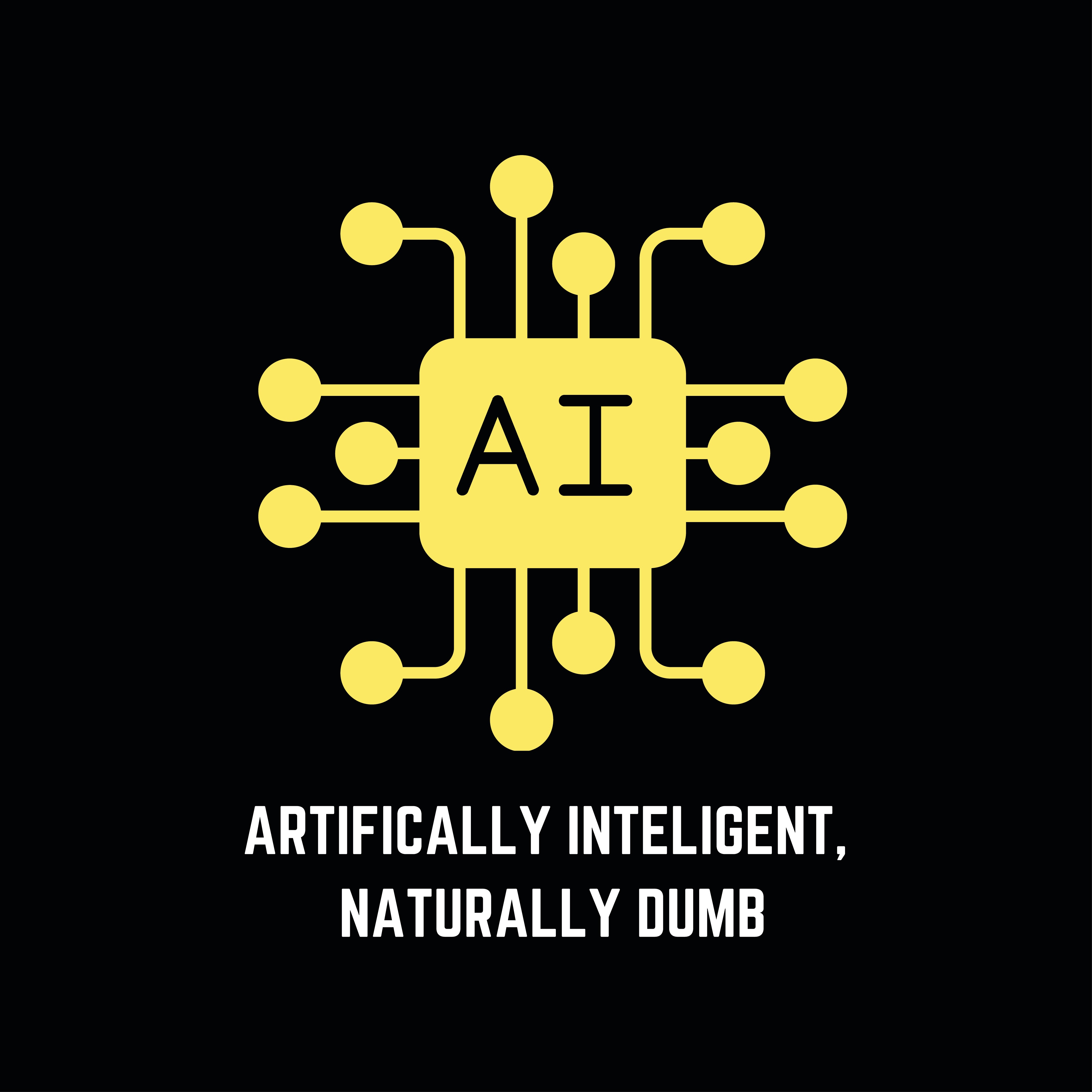 Artificially Intelligent, naturally dumb