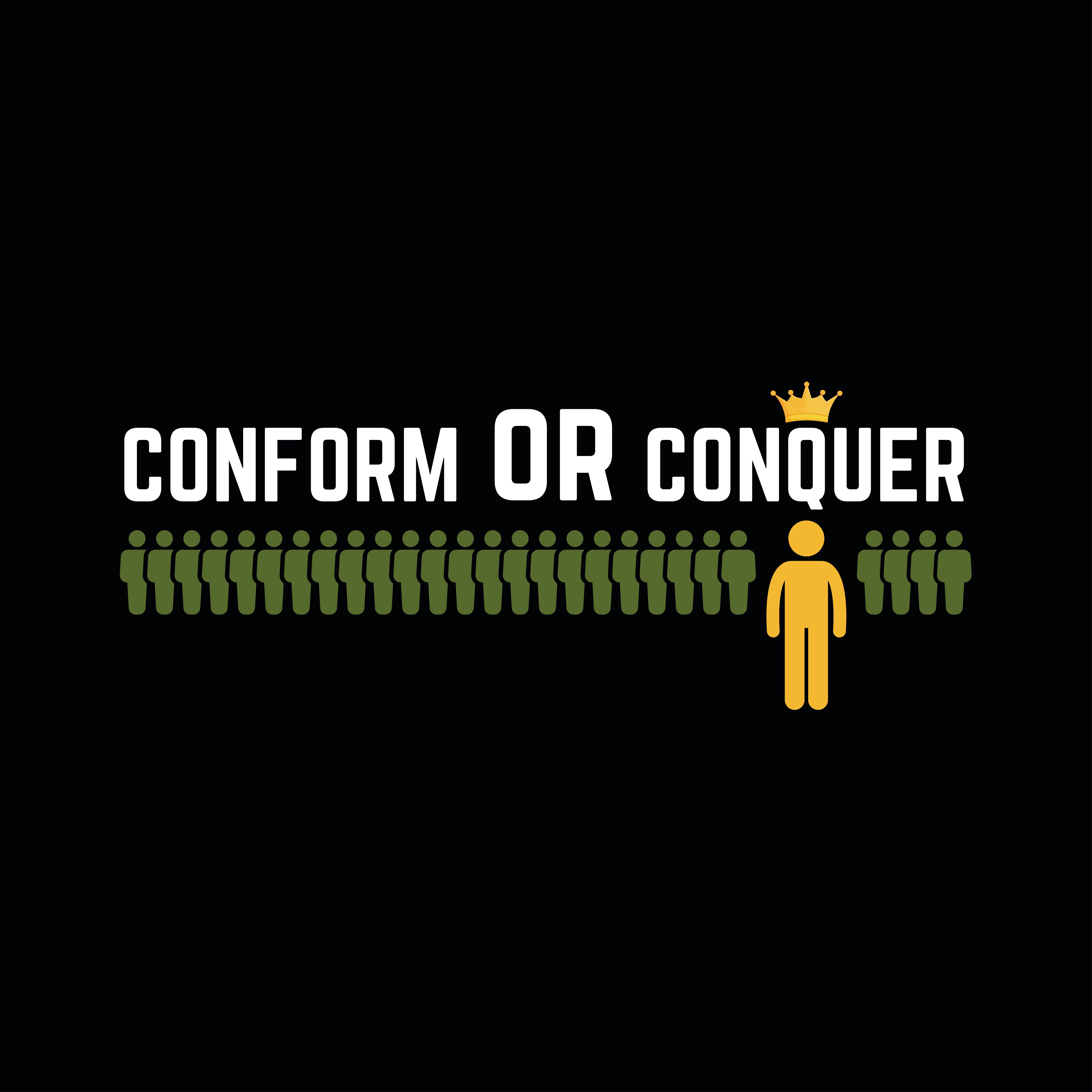 Conform Or Conquer