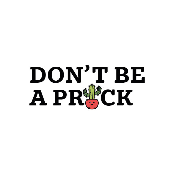 Don't be a prick