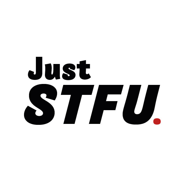 Just STFU