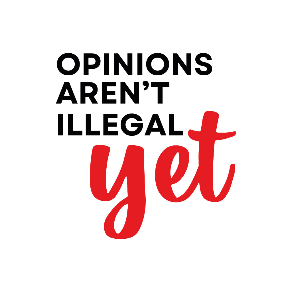 Opinions Aren't Illegal, Yet
